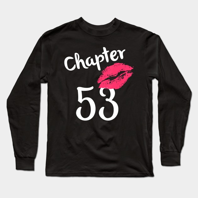 Chapter 53 years 53rd Happy Birthday Lips Women Born In 1967 T-Shirt Long Sleeve T-Shirt by Danielss